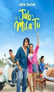 Jab Mila Tu (2024) Season 1 Hindi Web Series poster