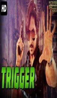 TRIGGER (2018) South Indian Hindi Dubbed Movie poster