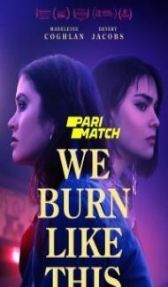We Burn Like This (2021) Hindi Dubbed poster