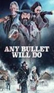Any Bullet Will Do (2018) English Movie poster
