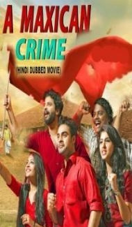 A Maxican Crime (2021) South Indian Hindi Dubbed Movie poster
