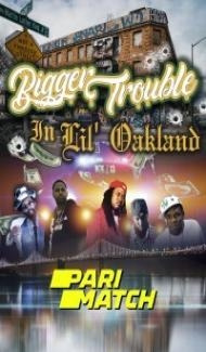 Bigger Trouble in Lil Oakland (2022) Hindi Dubbed poster